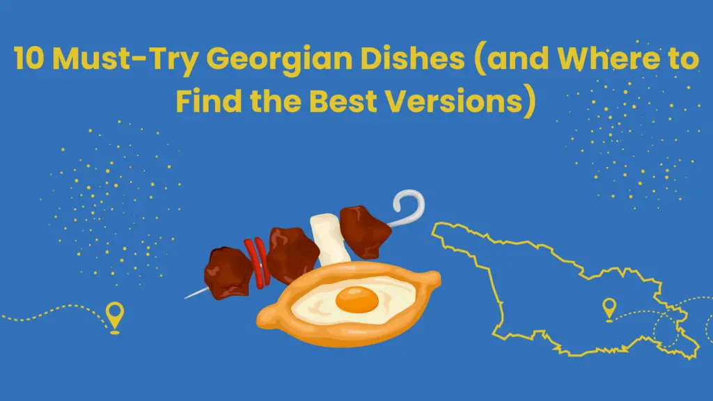 must try georgian dishes - local tips- featured image of blog post