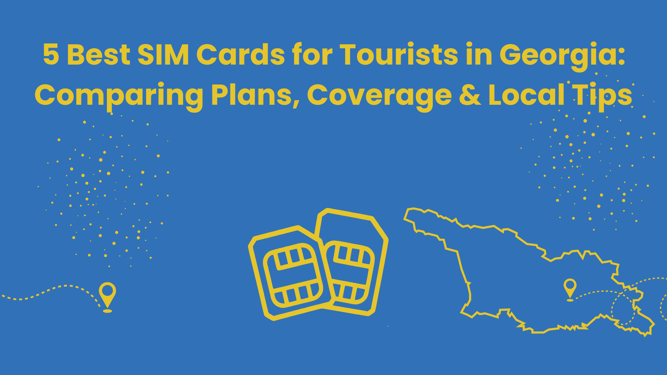 5 Best SIM Cards for Tourists in Georgia: Comparing Plans, Coverage & Local Tips