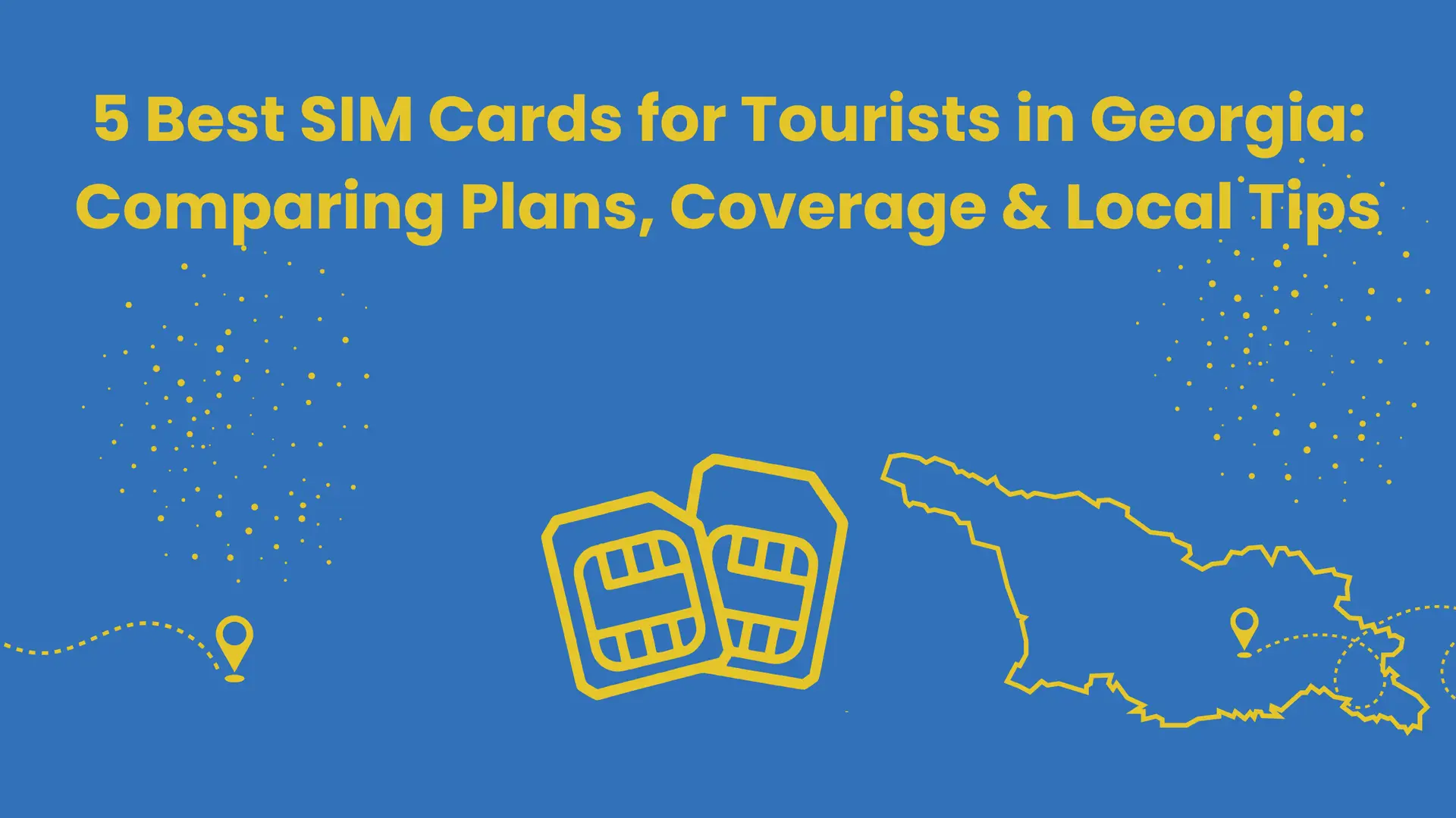 5 Best SIM Cards for Tourists in Georgia: Comparing Plans, Coverage & Local Tips